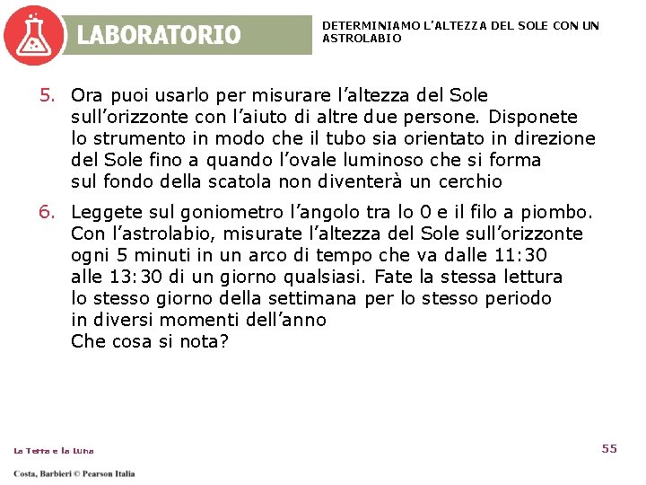 DETERMINIAMO L’ALTEZZA DEL SOLE CON UN ASTROLABIO 5. Ora puoi usarlo per misurare l’altezza DETERMINIAMO L’ALTEZZA DEL SOLE CON UN ASTROLABIO 5. Ora puoi usarlo per misurare l’altezza