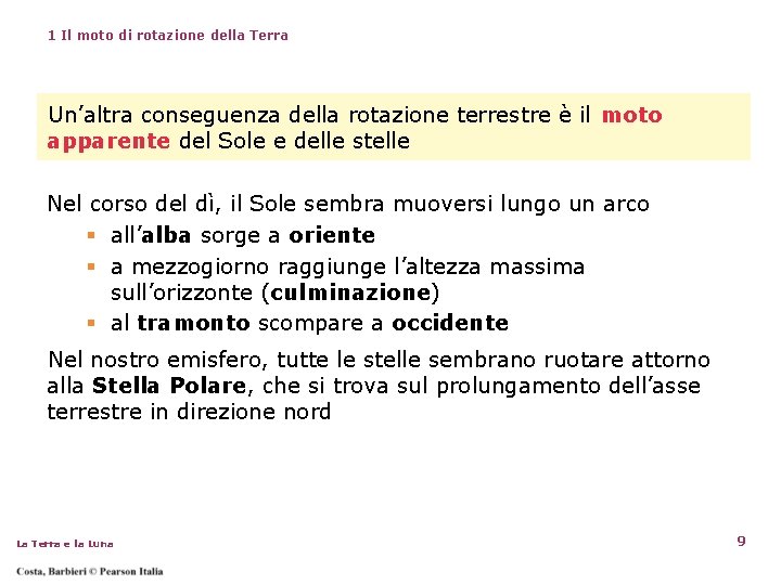 1 Il moto di rotazione della Terra Un’altra conseguenza della rotazione terrestre è il 1 Il moto di rotazione della Terra Un’altra conseguenza della rotazione terrestre è il