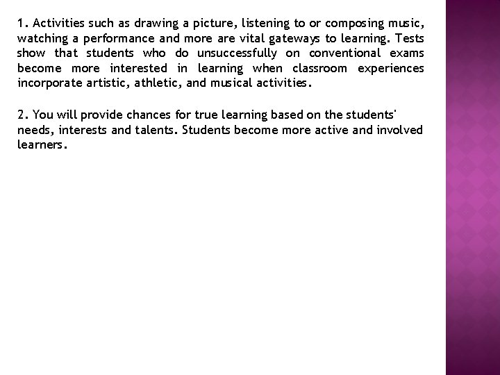 1. Activities such as drawing a picture, listening to or composing music, watching a