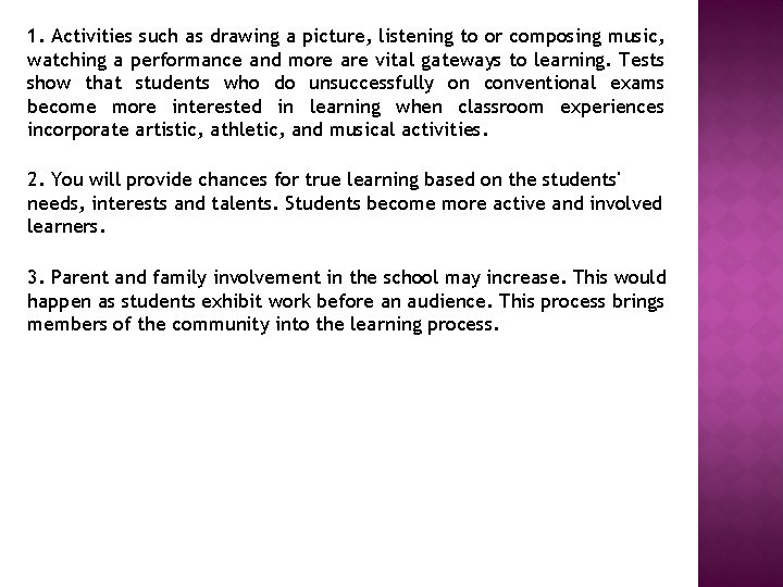 1. Activities such as drawing a picture, listening to or composing music, watching a