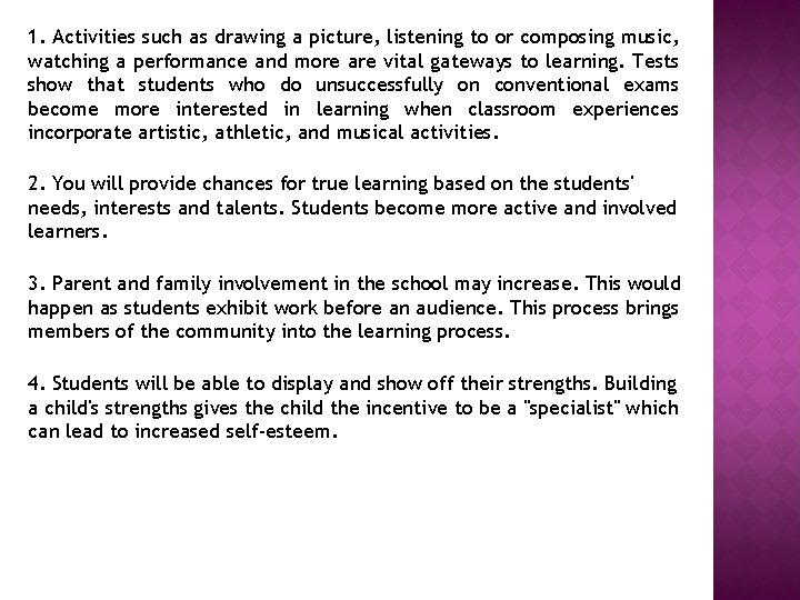 1. Activities such as drawing a picture, listening to or composing music, watching a