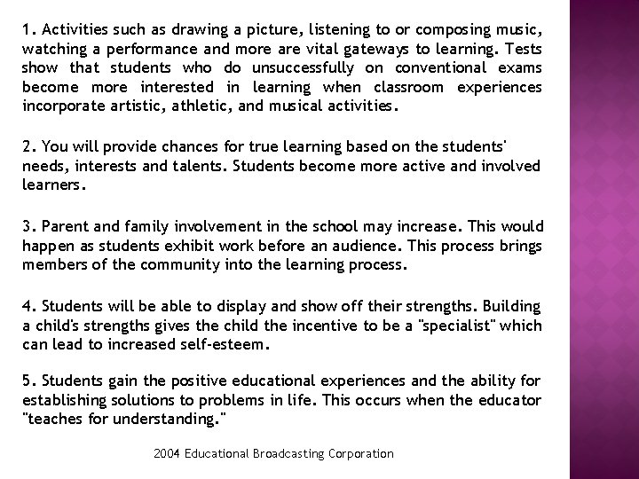 1. Activities such as drawing a picture, listening to or composing music, watching a