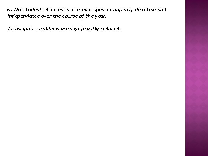 6. The students develop increased responsibility, self-direction and independence over the course of the