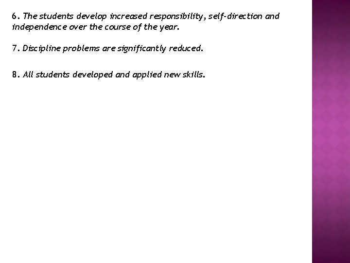 6. The students develop increased responsibility, self-direction and independence over the course of the