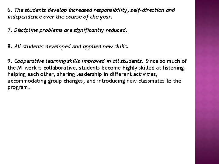6. The students develop increased responsibility, self-direction and independence over the course of the