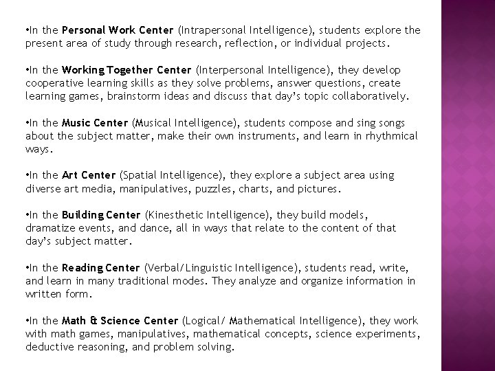  • In the Personal Work Center (Intrapersonal Intelligence), students explore the present area