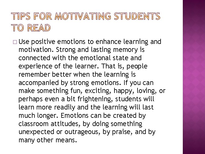 � Use positive emotions to enhance learning and motivation. Strong and lasting memory is