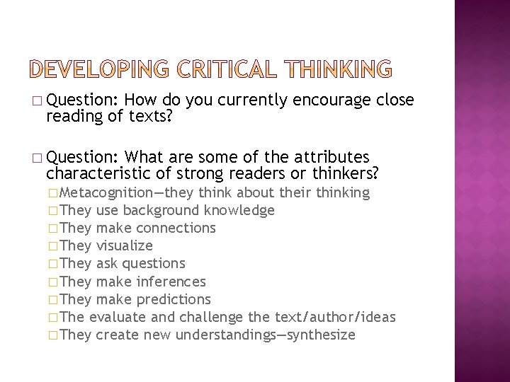 � Question: How do you currently encourage close reading of texts? � Question: What