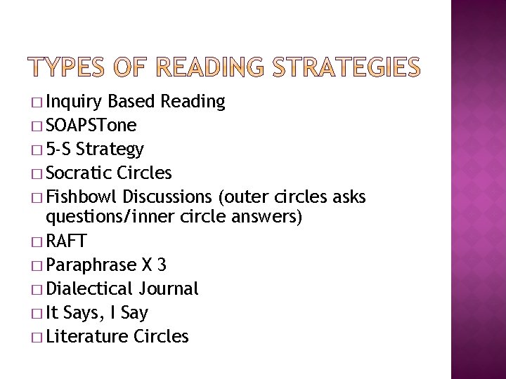 � Inquiry Based Reading � SOAPSTone � 5 -S Strategy � Socratic Circles �