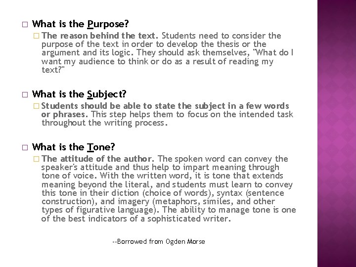 � What is the Purpose? � The reason behind the text. Students need to