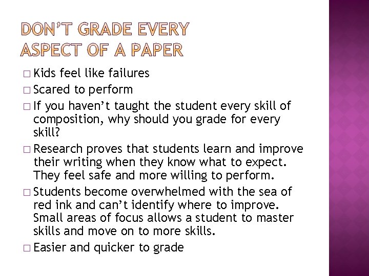 � Kids feel like failures � Scared to perform � If you haven’t taught