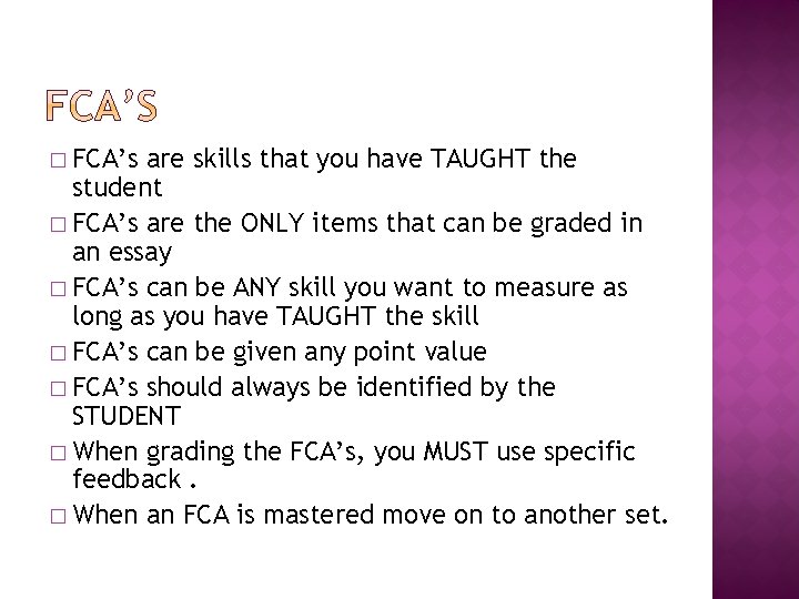 � FCA’s are skills that you have TAUGHT the student � FCA’s are the