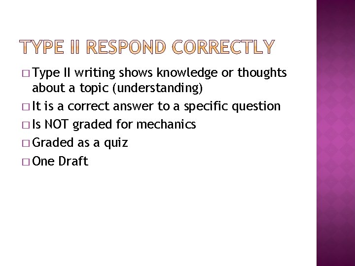 � Type II writing shows knowledge or thoughts about a topic (understanding) � It