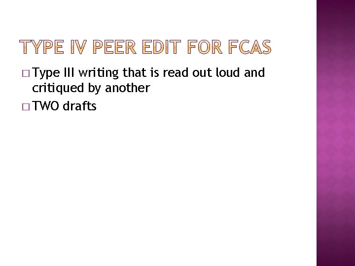 � Type III writing that is read out loud and critiqued by another �