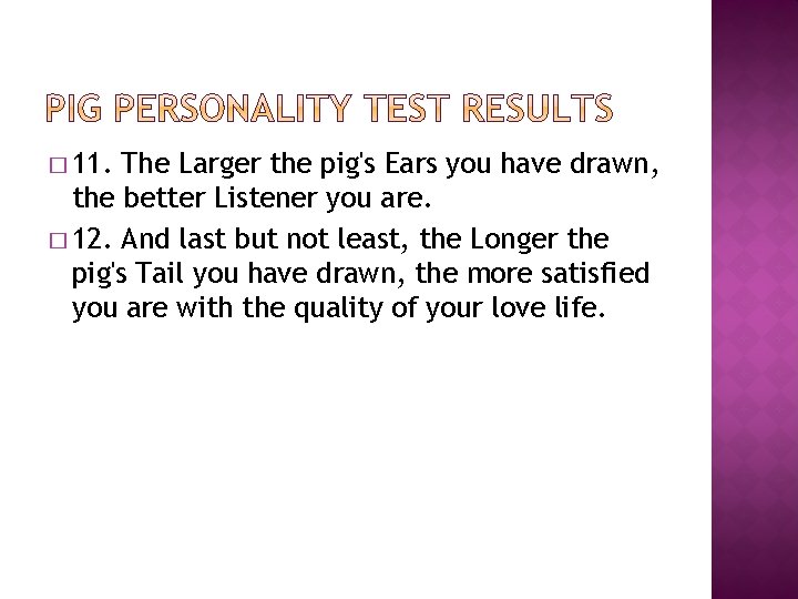� 11. The Larger the pig's Ears you have drawn, the better Listener you