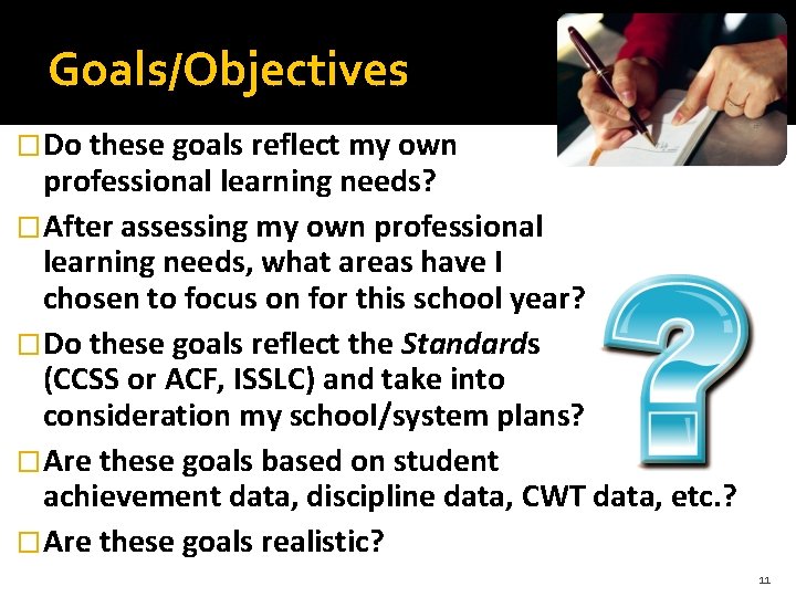 Goals/Objectives �Do these goals reflect my own professional learning needs? �After assessing my own