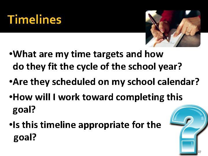 Timelines • What are my time targets and how do they fit the cycle