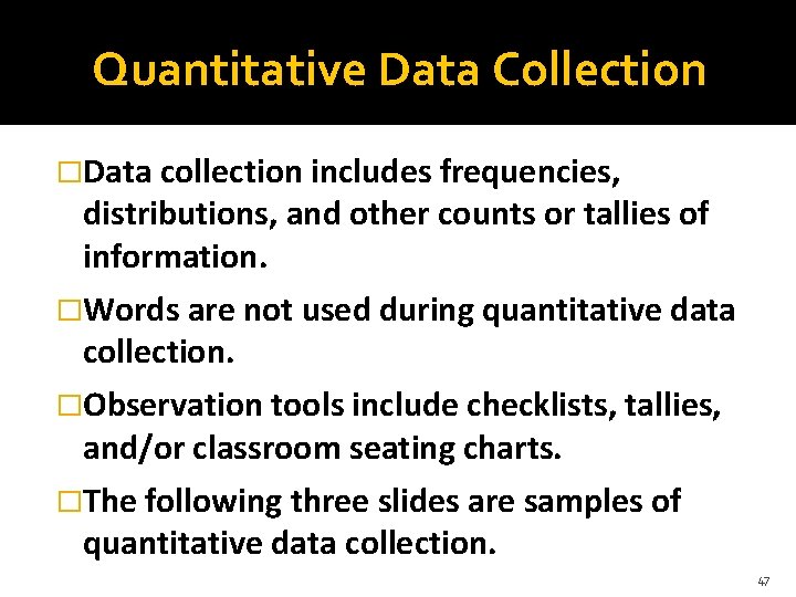 Quantitative Data Collection �Data collection includes frequencies, distributions, and other counts or tallies of