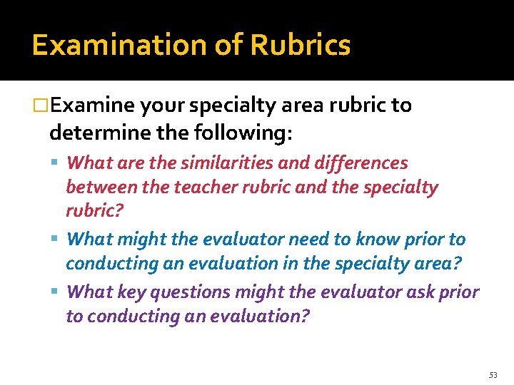 Examination of Rubrics �Examine your specialty area rubric to determine the following: What are