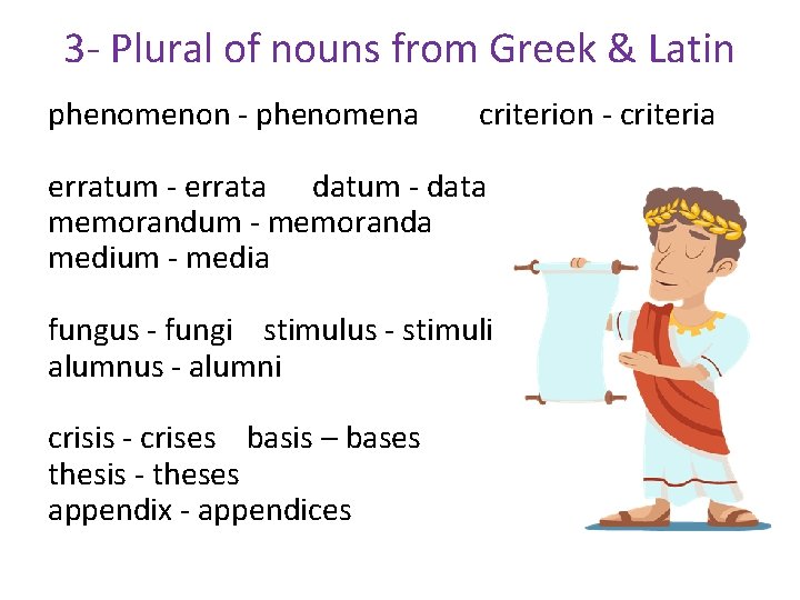 3 - Plural of nouns from Greek & Latin phenomenon - phenomena criterion -