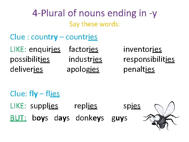 4 -Plural of nouns ending in -y Say these words: Clue : country –