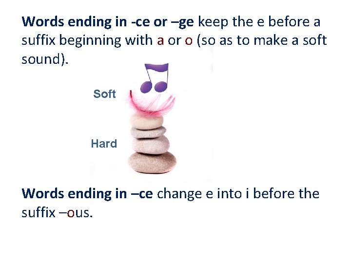 Words ending in -ce or –ge keep the e before a suffix beginning with