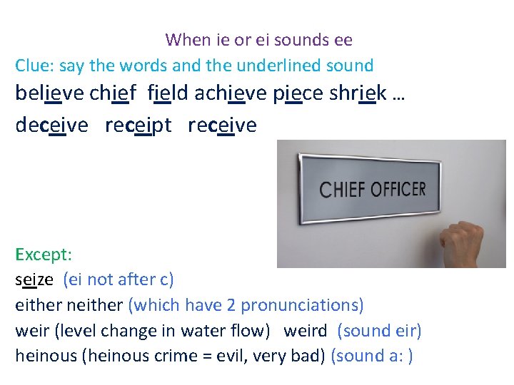 When ie or ei sounds ee Clue: say the words and the underlined sound