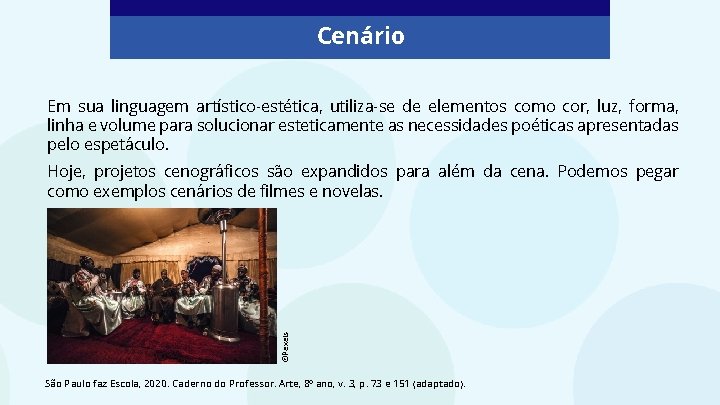 Cenário Em sua linguagem artístico-estética, utiliza-se de elementos como cor, luz, forma, linha e