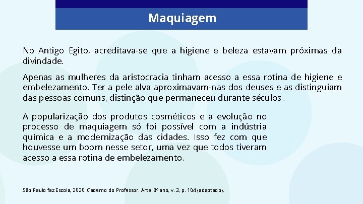 Maquiagem No Antigo Egito, acreditava-se que a higiene e beleza estavam próximas da divindade.