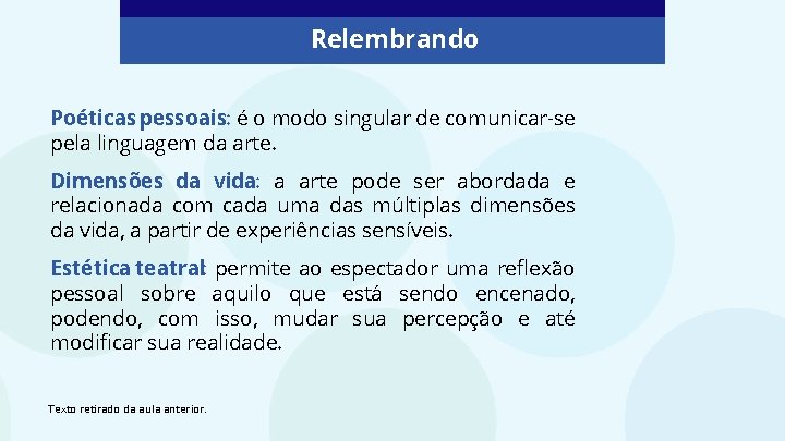 Relembrando Poéticas pessoais: é o modo singular de comunicar-se pela linguagem da arte. Dimensões