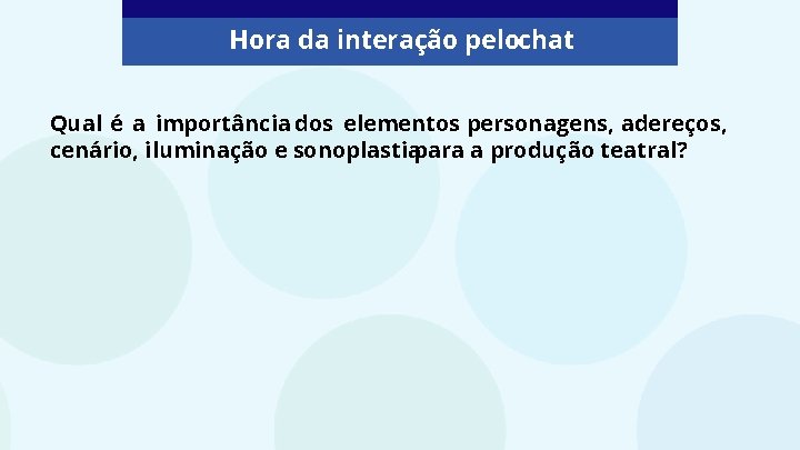 Hora da interação pelochat Qual é a importância dos elementos personagens, adereços, cenário, iluminação