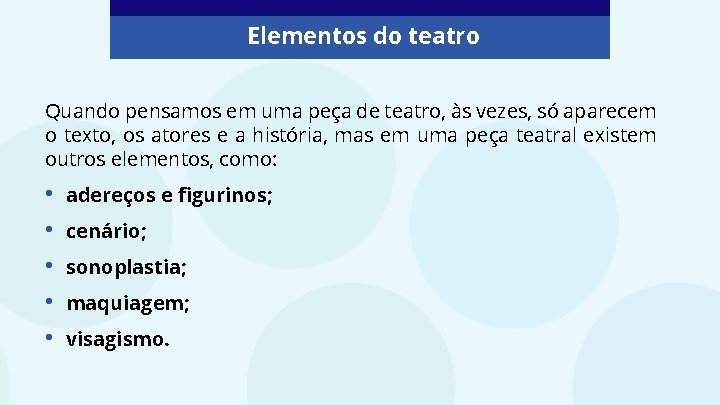 Elementos do teatro Quando pensamos em uma peça de teatro, às vezes, só aparecem