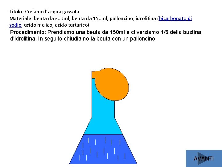 Titolo: Creiamo l’acqua gassata Materiale: beuta da 300 ml, beuta da 150 ml, palloncino,