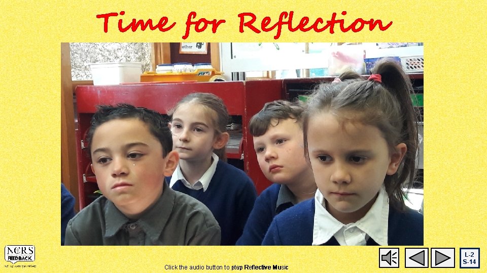 Time for Reflection Click the audio button to play stop Reflective Music L-2 S-14