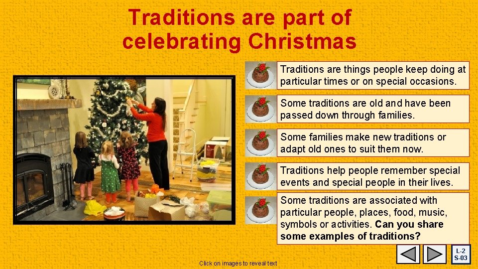 Traditions are part of celebrating Christmas Traditions are things people keep doing at particular