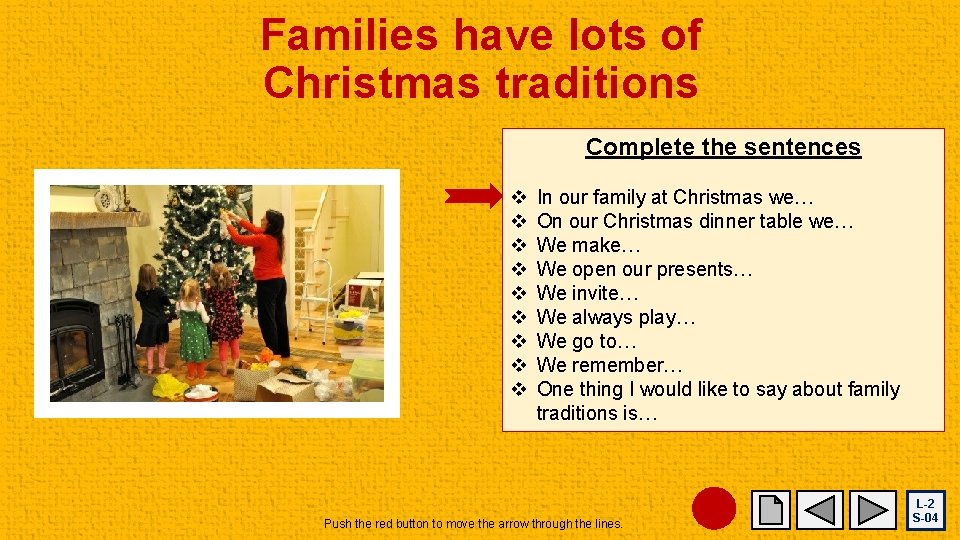 Families have lots of Christmas traditions Complete the sentences v v v v v