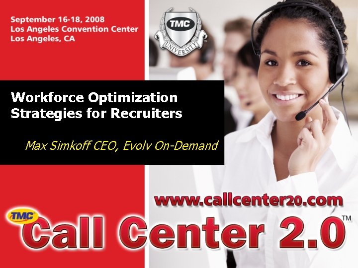 Workforce Optimization Strategies for Recruiters Max Simkoff CEO, Evolv On-Demand Workforce Optimization Strategies for Recruiters Max Simkoff CEO, Evolv On-Demand