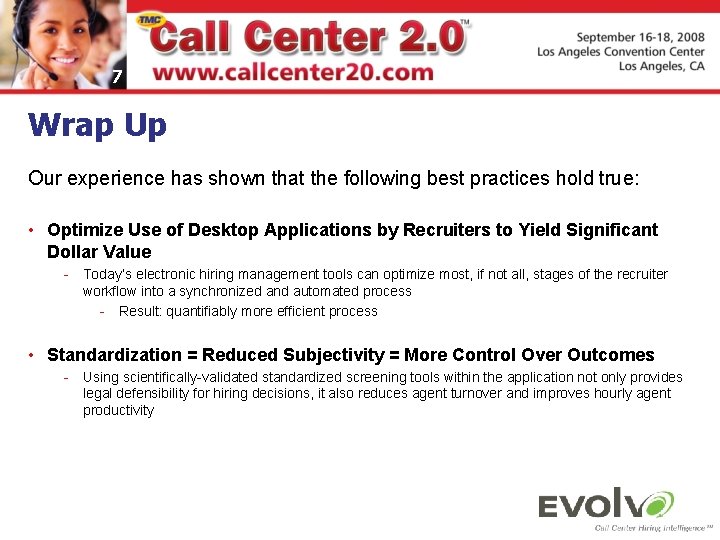 7 Wrap Up Our experience has shown that the following best practices hold true: 7 Wrap Up Our experience has shown that the following best practices hold true: