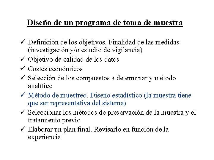 Diseño de un programa de toma de muestra ü Definición de los objetivos. Finalidad Diseño de un programa de toma de muestra ü Definición de los objetivos. Finalidad