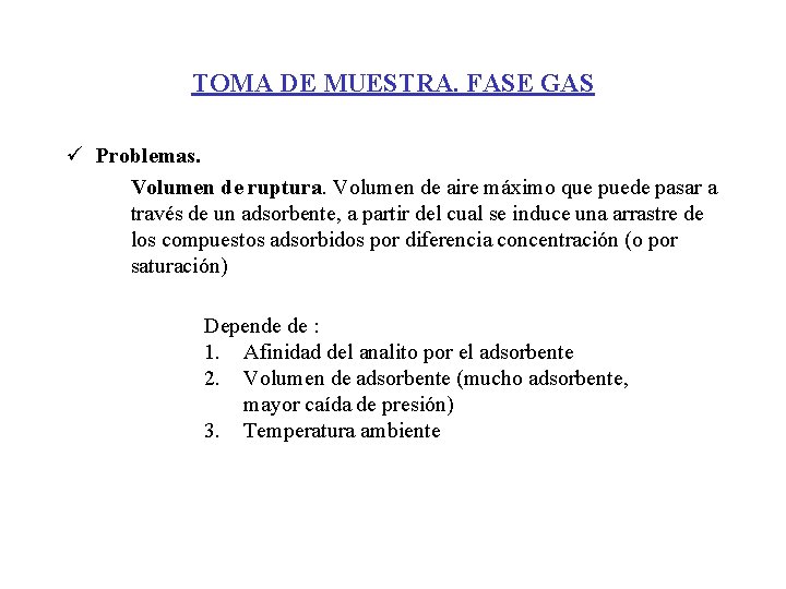 TOMA DE MUESTRA. FASE GAS ü Problemas. Volumen de ruptura. Volumen de aire máximo TOMA DE MUESTRA. FASE GAS ü Problemas. Volumen de ruptura. Volumen de aire máximo