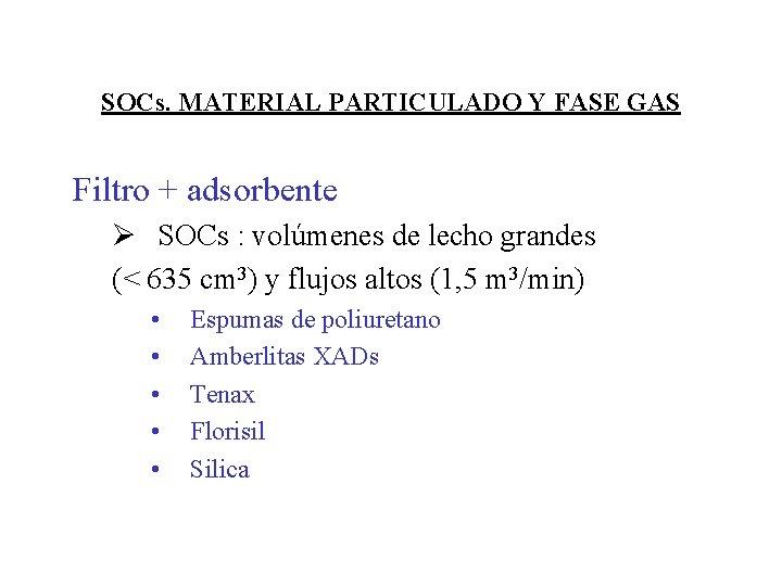 SOCs. MATERIAL PARTICULADO Y FASE GAS Filtro + adsorbente Ø SOCs : volúmenes de SOCs. MATERIAL PARTICULADO Y FASE GAS Filtro + adsorbente Ø SOCs : volúmenes de