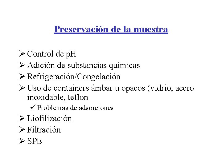 Preservación de la muestra Ø Control de p. H Ø Adición de substancias químicas Preservación de la muestra Ø Control de p. H Ø Adición de substancias químicas