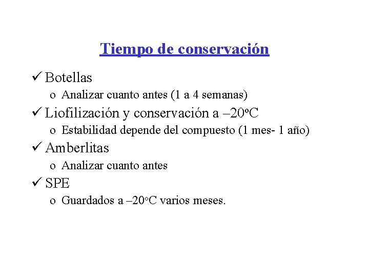 Tiempo de conservación ü Botellas o Analizar cuanto antes (1 a 4 semanas) ü Tiempo de conservación ü Botellas o Analizar cuanto antes (1 a 4 semanas) ü