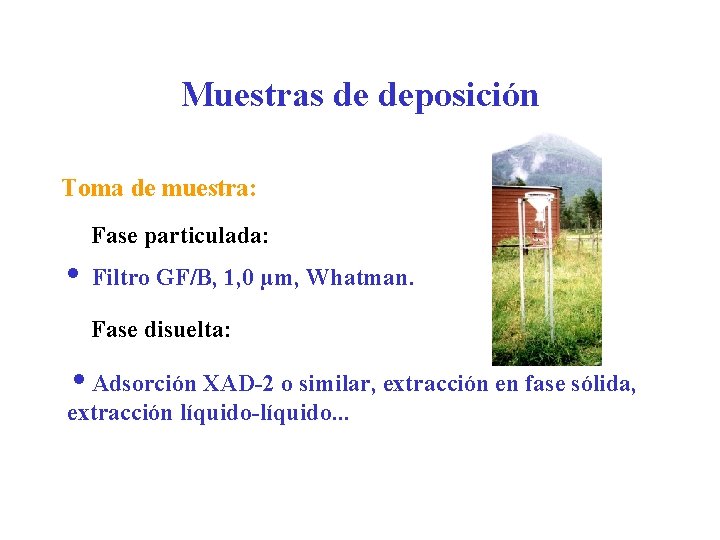Muestras de deposición Toma de muestra: Fase particulada: i Filtro GF/B, 1, 0 µm, Muestras de deposición Toma de muestra: Fase particulada: i Filtro GF/B, 1, 0 µm,