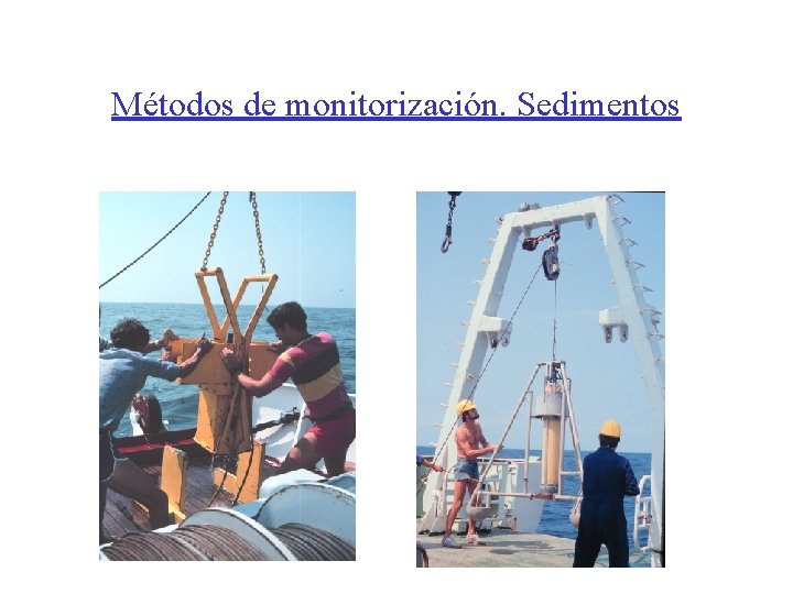 Métodos de monitorización. Sedimentos Métodos de monitorización. Sedimentos