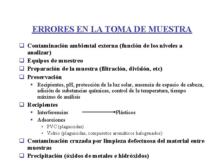 ERRORES EN LA TOMA DE MUESTRA q Contaminación ambiental externa (función de los niveles ERRORES EN LA TOMA DE MUESTRA q Contaminación ambiental externa (función de los niveles