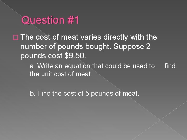 Question #1 � The cost of meat varies directly with the number of pounds