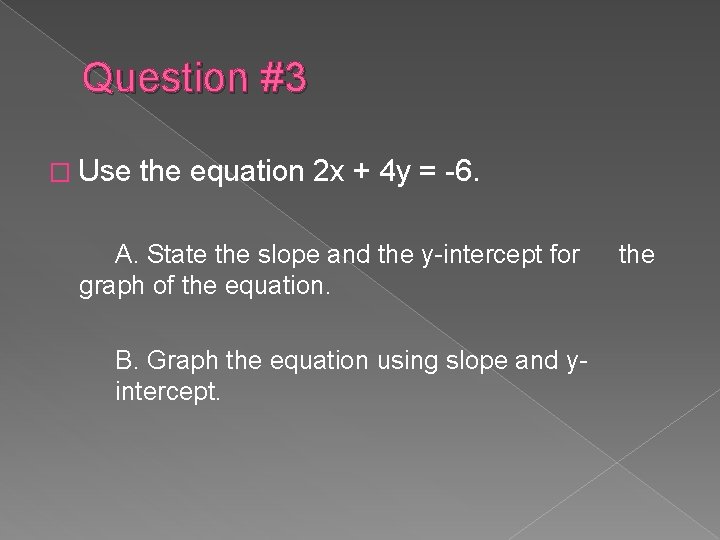 Question #3 � Use the equation 2 x + 4 y = -6. A.