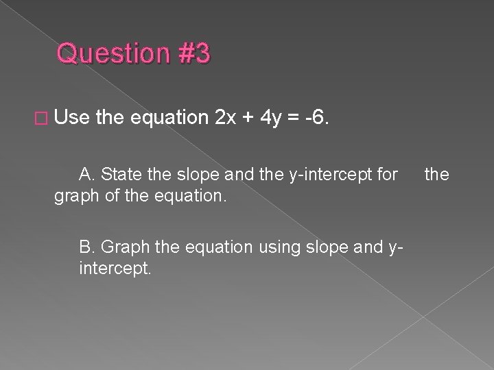 Question #3 � Use the equation 2 x + 4 y = -6. A.