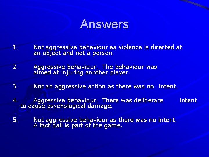 Answers 1. Not aggressive behaviour as violence is directed at an object and not